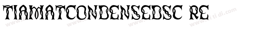 TiamatCondensedSC Re字体转换